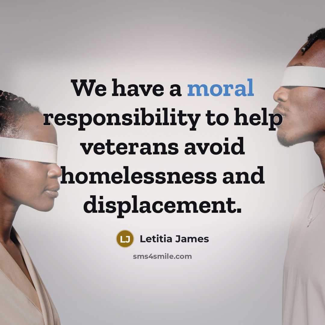 “We have a moral responsibility to help veterans avoid homelessness and displacement.” quote by Letitia James