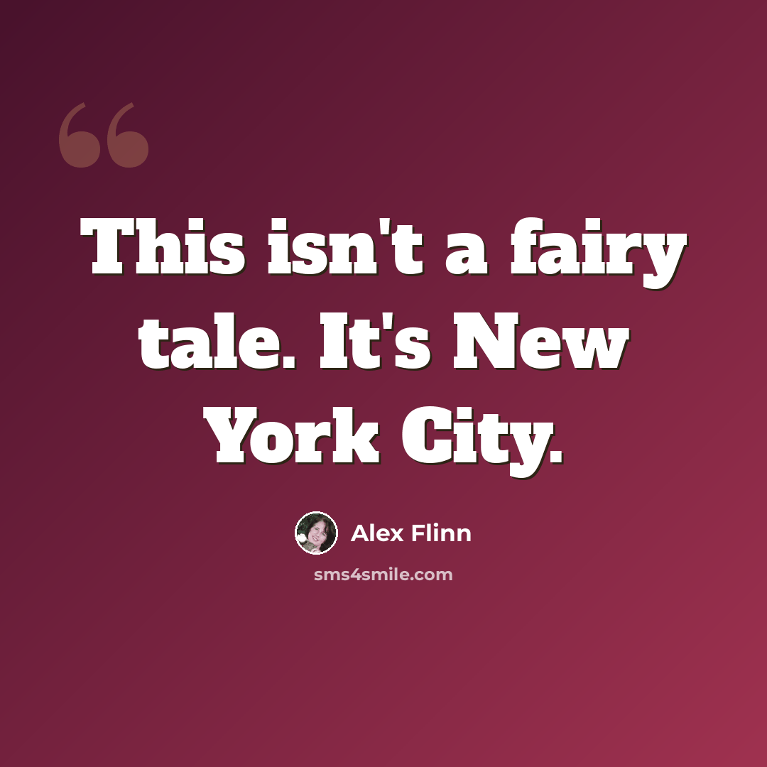 “This isn't a fairy tale. It's New York City.” quote by Alex Flinn