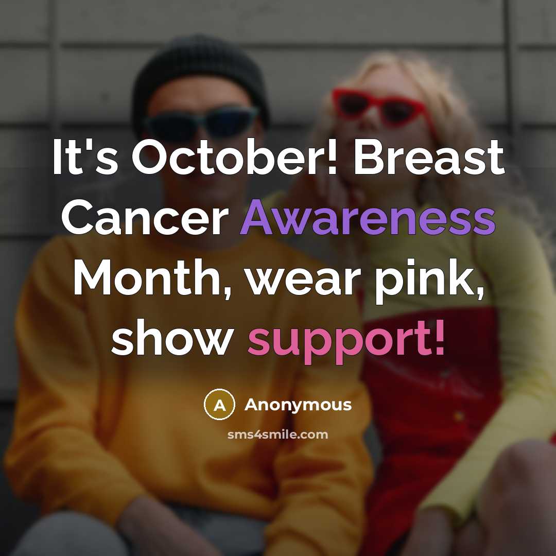 “It's October! Breast Cancer Awareness Month, wear pink, show support!” quote by Anonymous