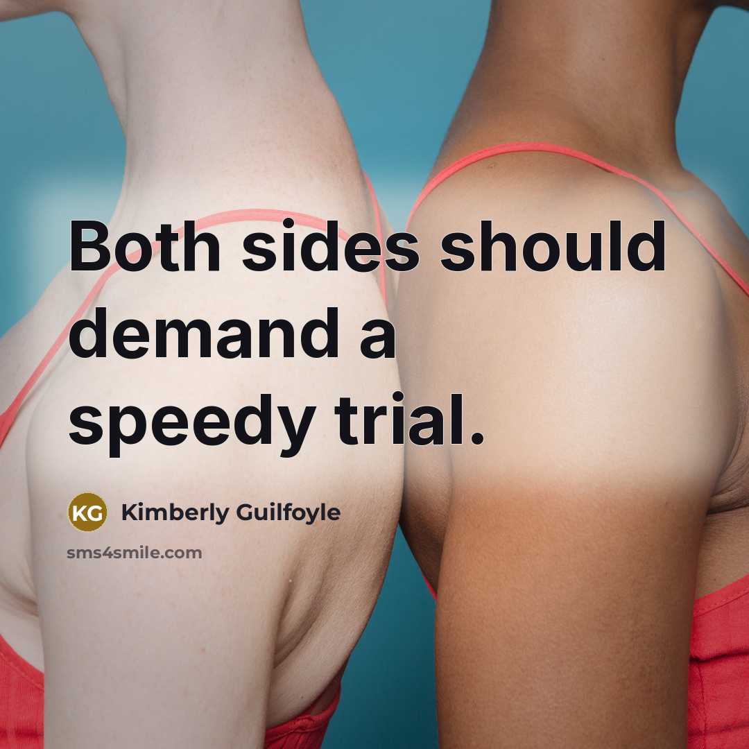 “Both sides should demand a speedy trial.” quote by Kimberly Guilfoyle