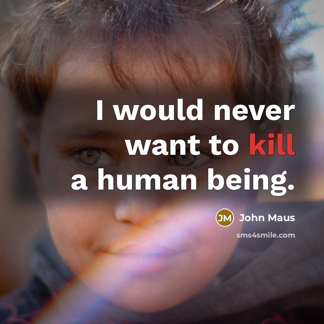 “I would never want to kill a human being.” quote by John Maus