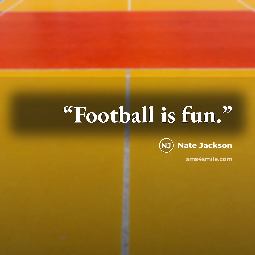 “Football is fun.” quote by Nate Jackson