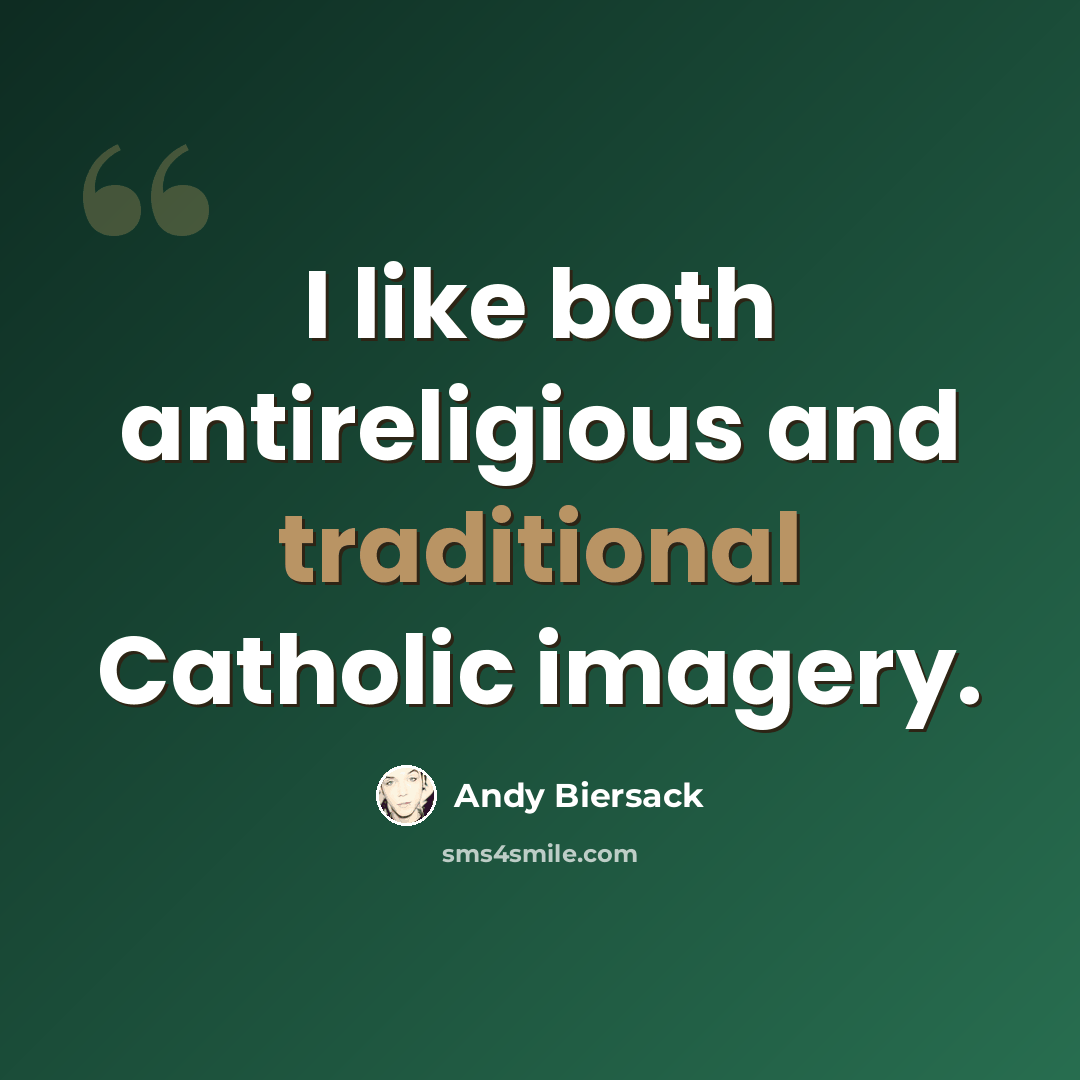 “I like both antireligious and traditional Catholic imagery.” quote by Andy Biersack
