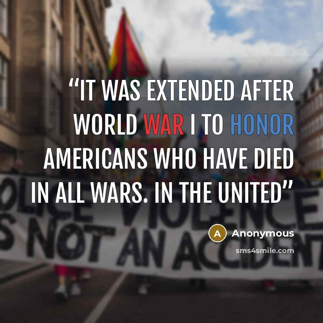 “it was extended after World War I to honor Americans who have died in all wars. In the United” quote by Anonymous