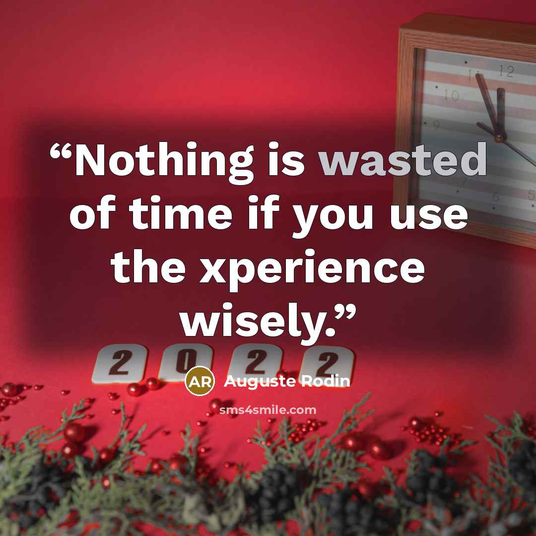 “Nothing is wasted of time if you use the xperience wisely.” quote by Auguste Rodin