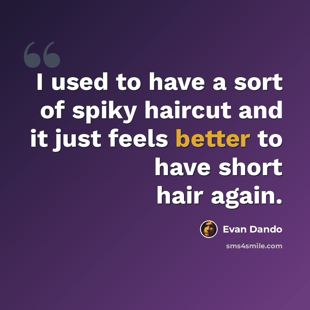 “I used to have a sort of spiky haircut and it just feels better to have short hair again.” quote by Evan Dando