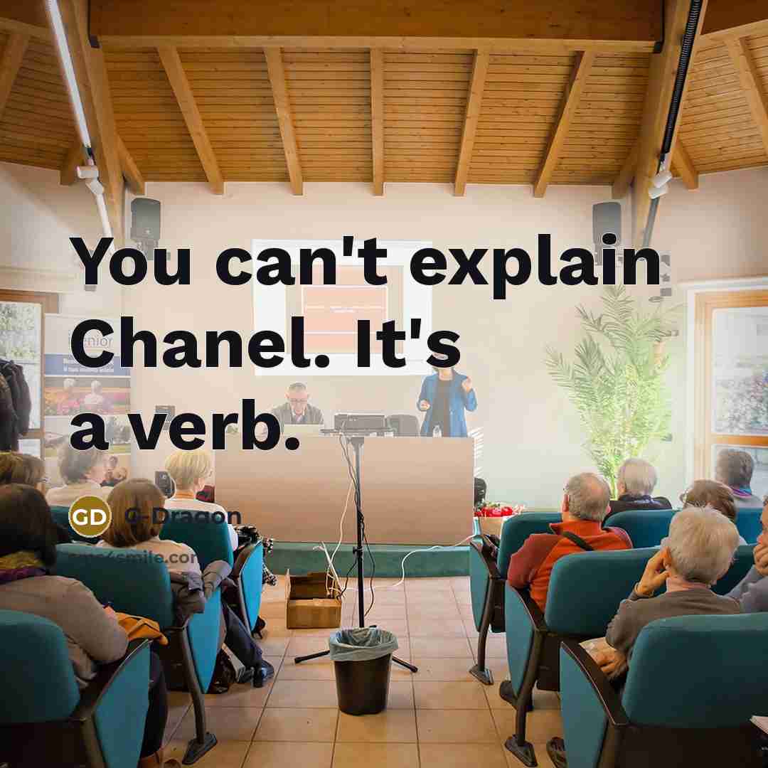 “You can't explain Chanel. It's a verb.” quote by G-Dragon