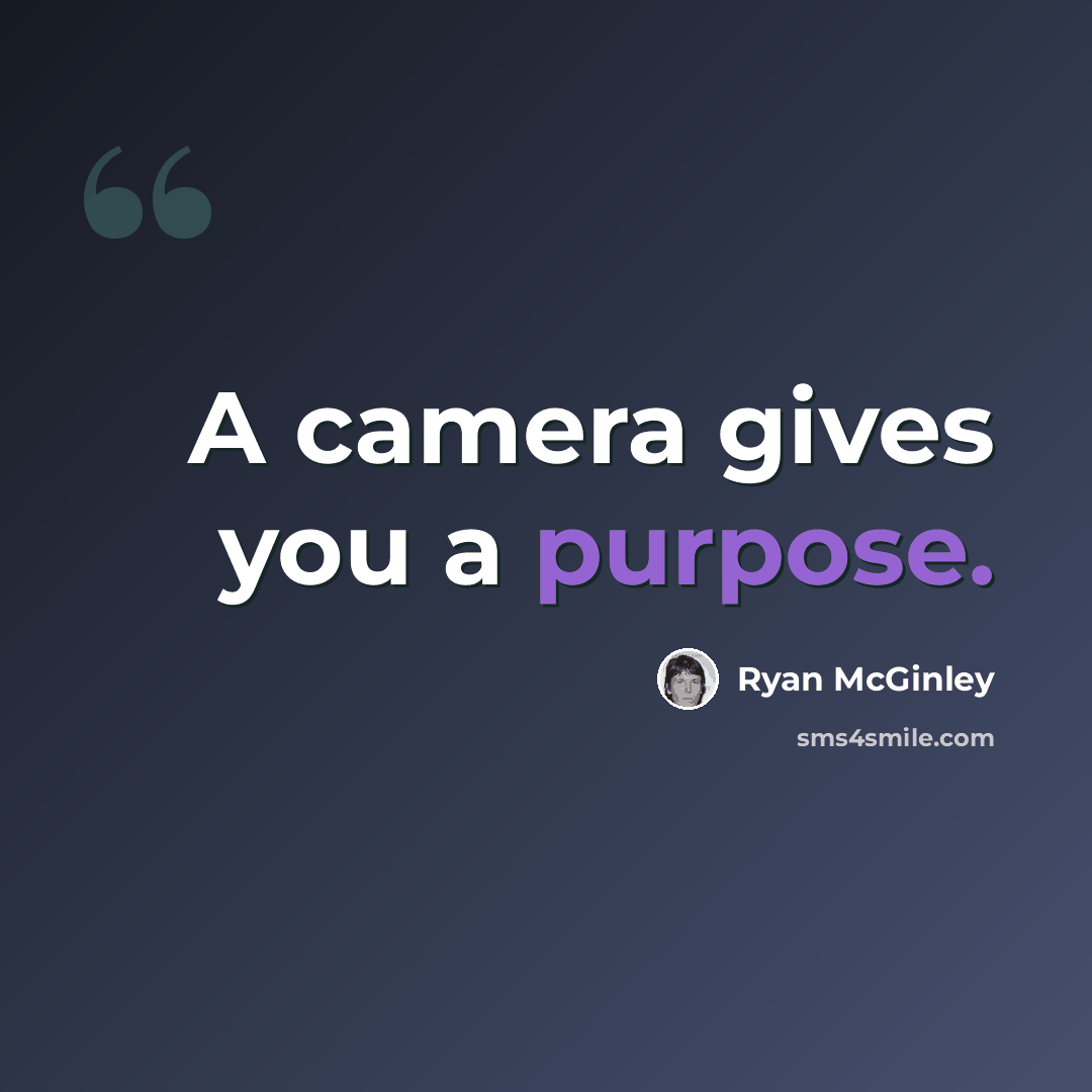 “A camera gives you a purpose.” quote by Ryan McGinley