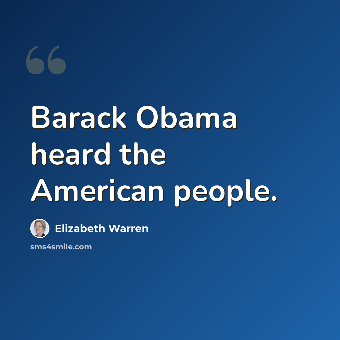 “Barack Obama heard the American people.” quote by Elizabeth Warren