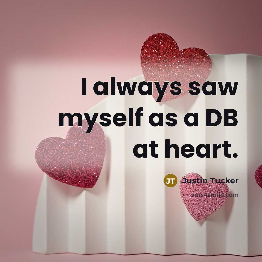“I always saw myself as a DB at heart.” quote by Justin Tucker