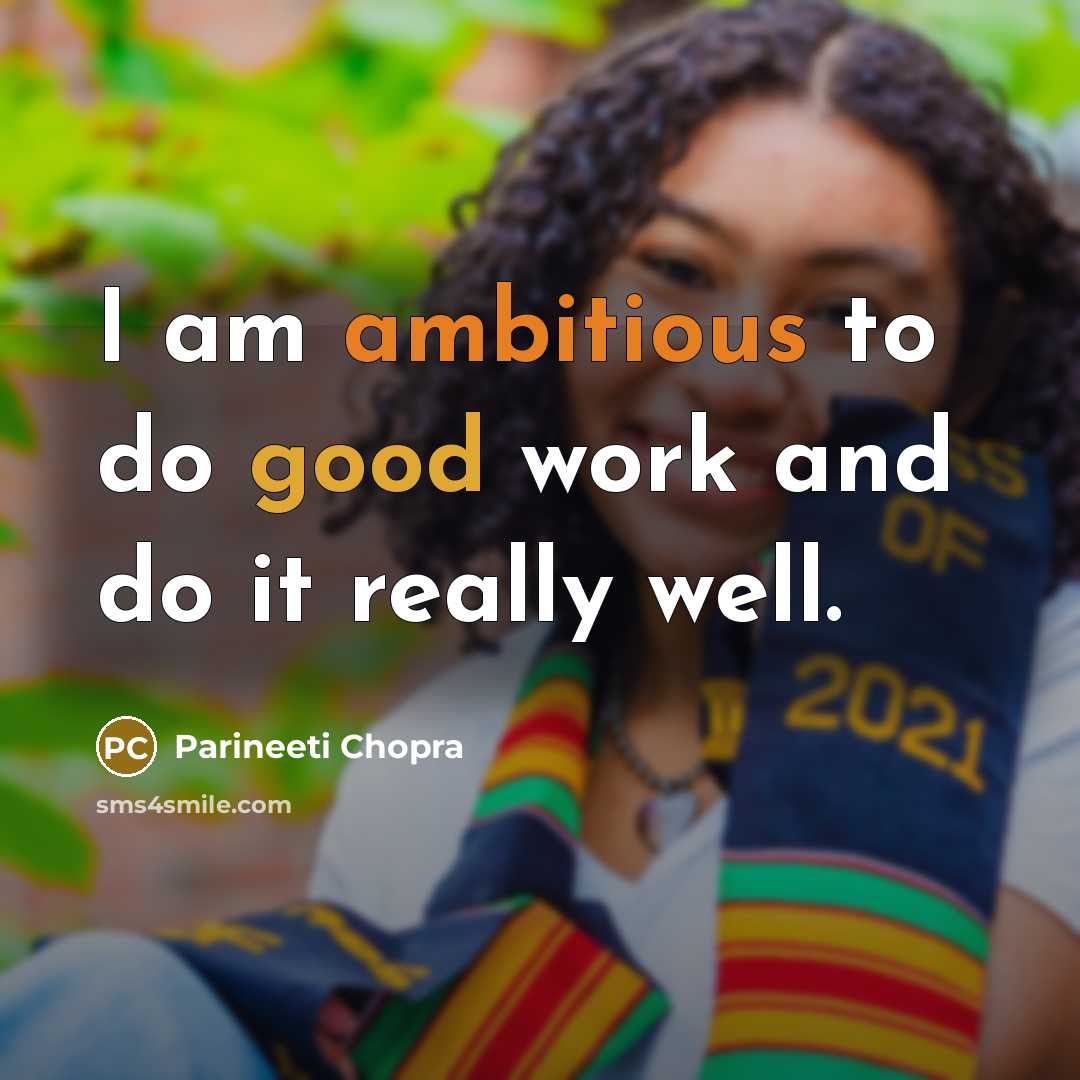 “I am ambitious to do good work and do it really well.” quote by Parineeti Chopra