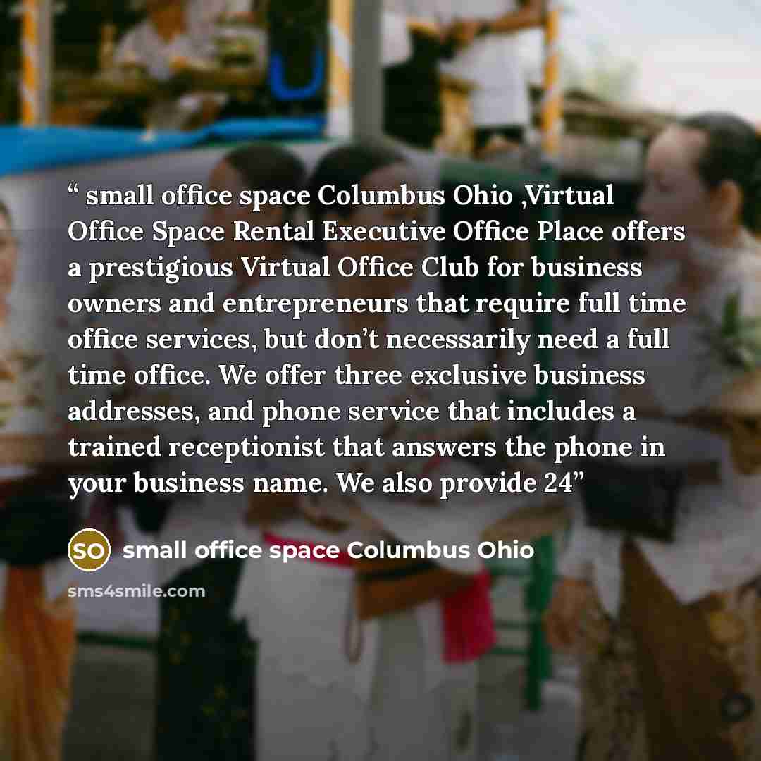 “small office space Columbus Ohio ,Virtual Office Space Rental Executive Office Place offers a prestigious Virtual Office Club for business owners and entrepreneurs that require full time office services, but don’t necessarily need a full time office. We offer three exclusive business addresses…” quote by small office space Columbus Ohio