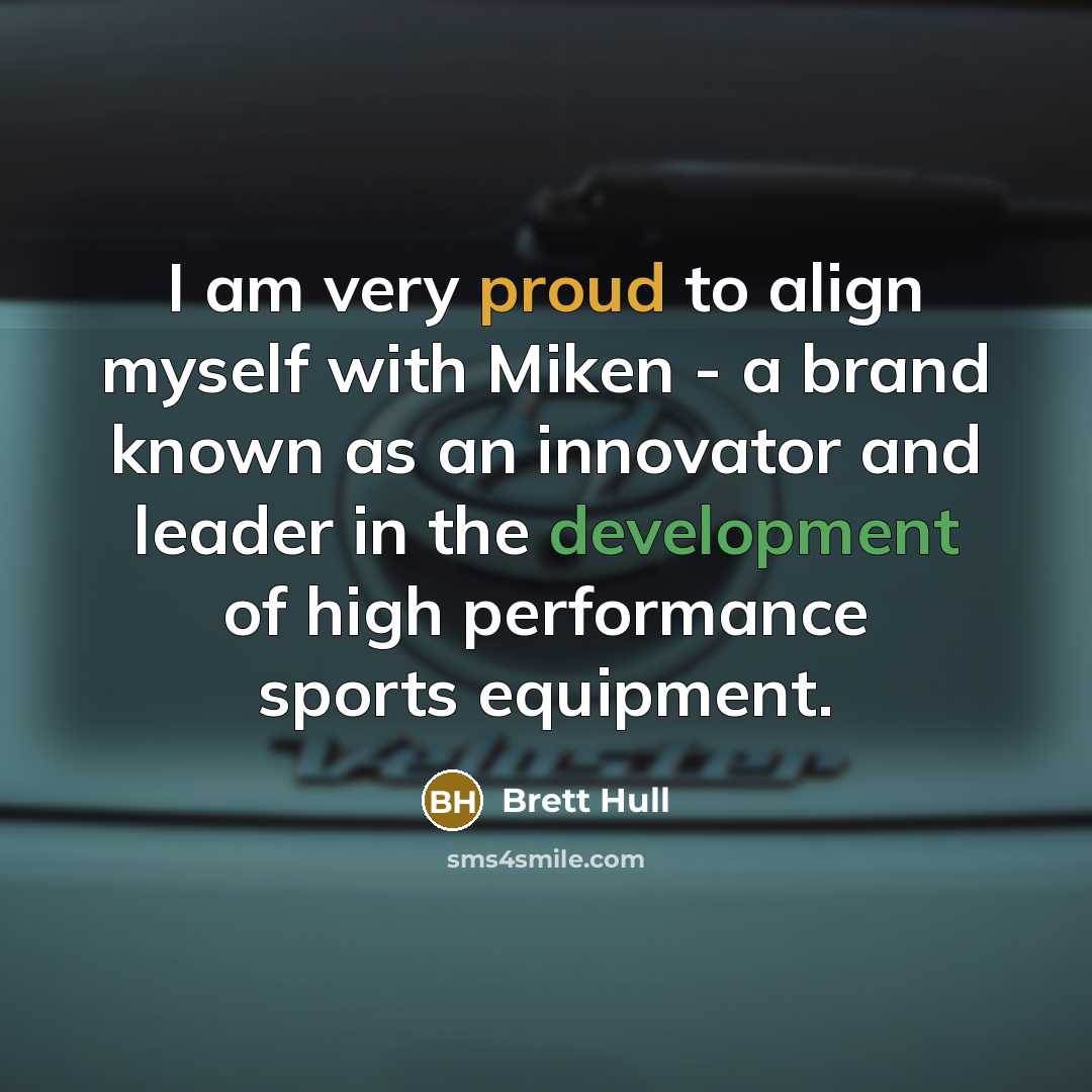 “I am very proud to align myself with Miken - a brand known as an innovator and leader in the development of high performance sports equipment.” quote by Brett Hull