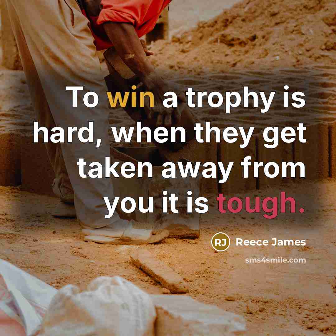 “To win a trophy is hard, when they get taken away from you it is tough.” quote by Reece James