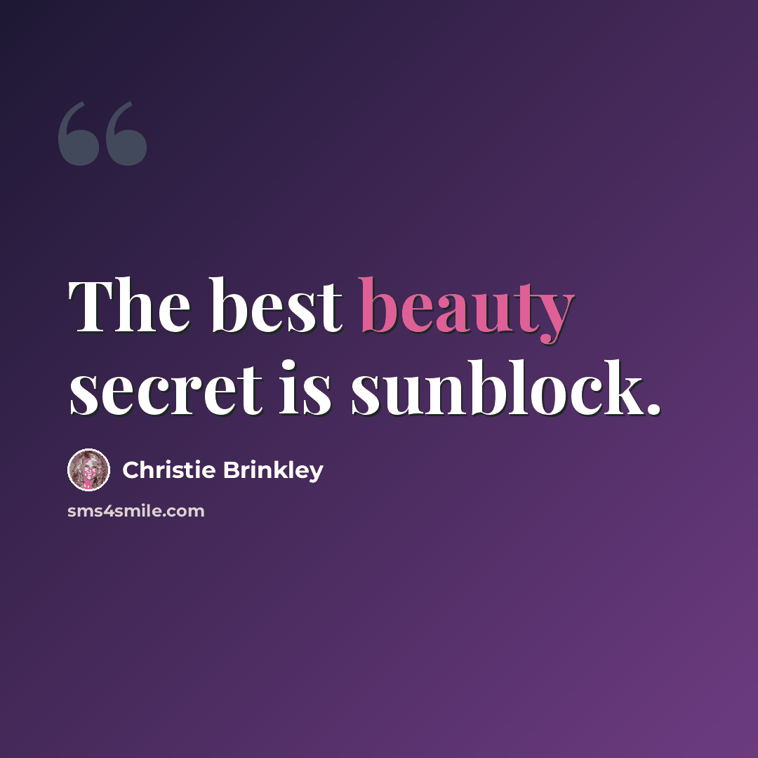 “The best beauty secret is sunblock.” quote by Christie Brinkley