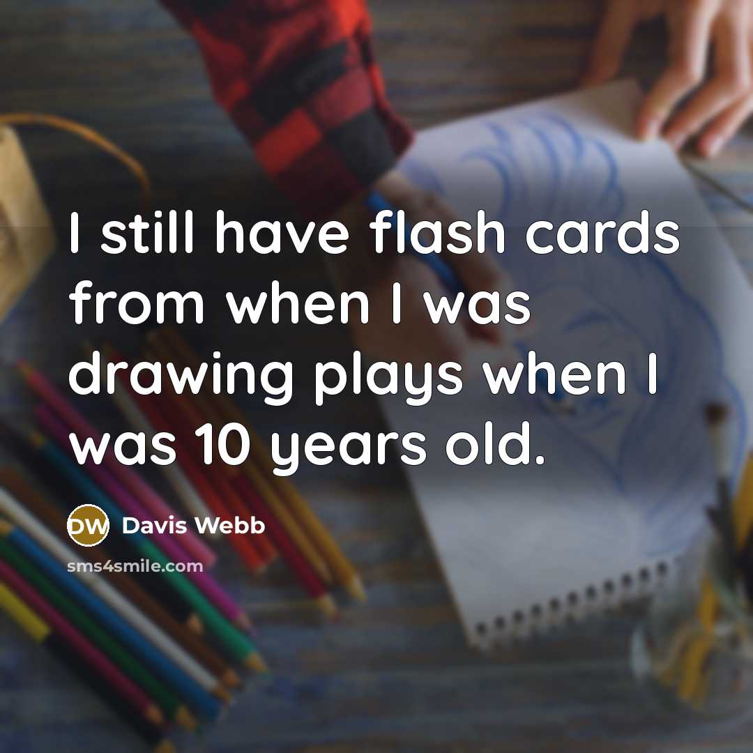 “I still have flash cards from when I was drawing plays when I was 10 years old.” quote by Davis Webb