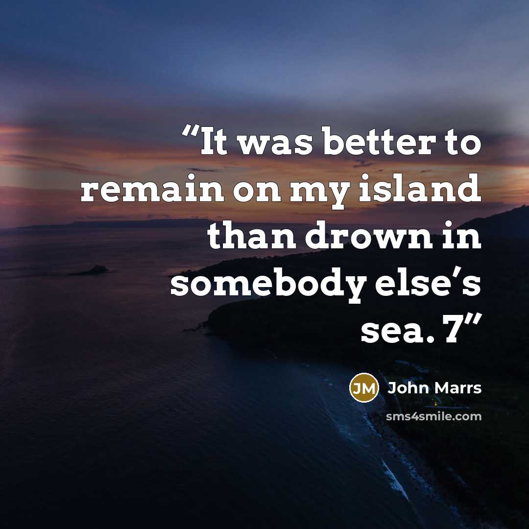 “It was better to remain on my island than drown in somebody else’s sea. 7” quote by John Marrs