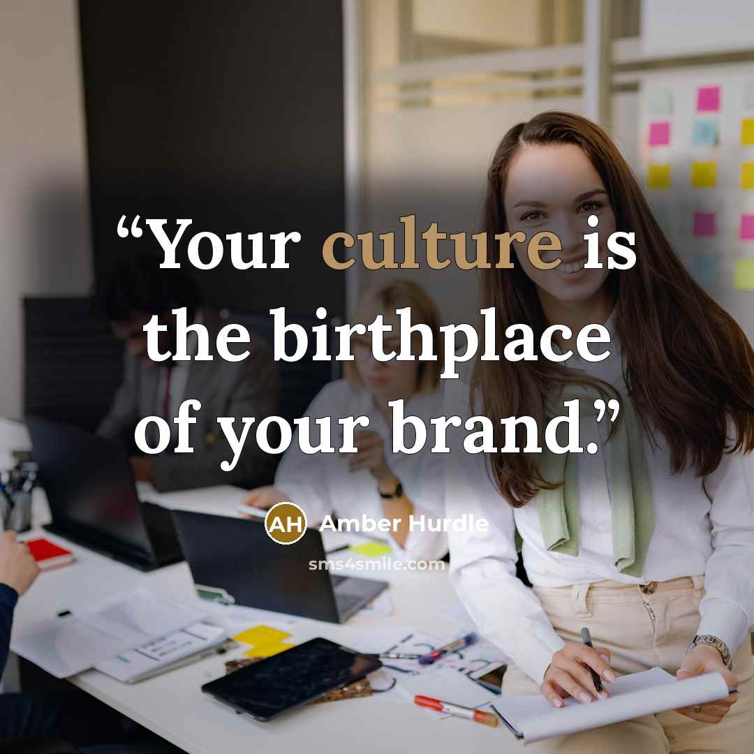 “Your culture is the birthplace of your brand.” quote by Amber Hurdle