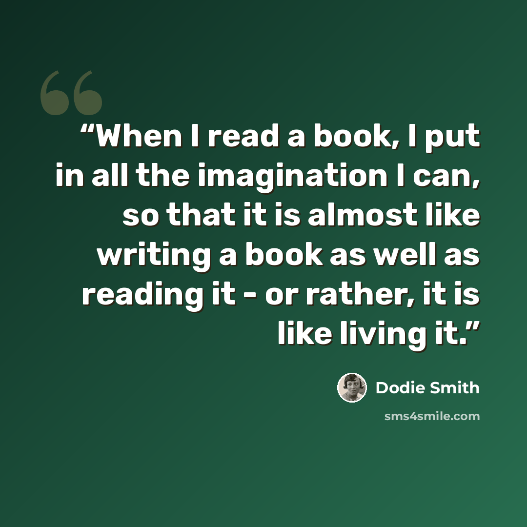 “When I read a book, I put in all the imagination I can, so that it is almost like writing a book as well as reading it - or rather, it is like living it.” quote by Dodie Smith