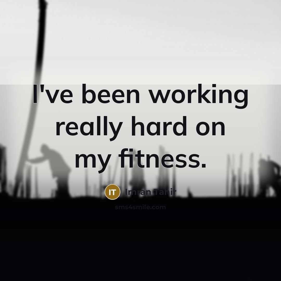 “I've been working really hard on my fitness.” quote by Imran Tahir