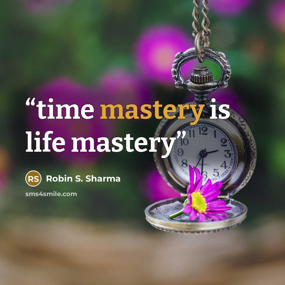 “time mastery is life mastery” quote by Robin S. Sharma