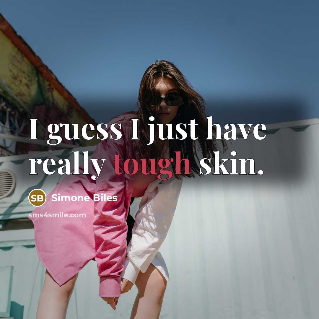 “I guess I just have really tough skin.” quote by Simone Biles