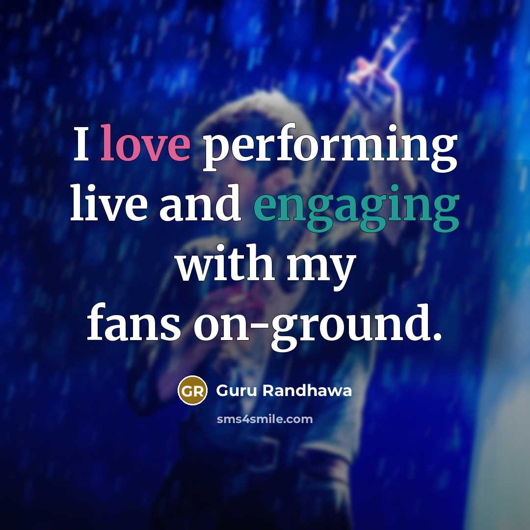 “I love performing live and engaging with my fans on-ground.” quote by Guru Randhawa