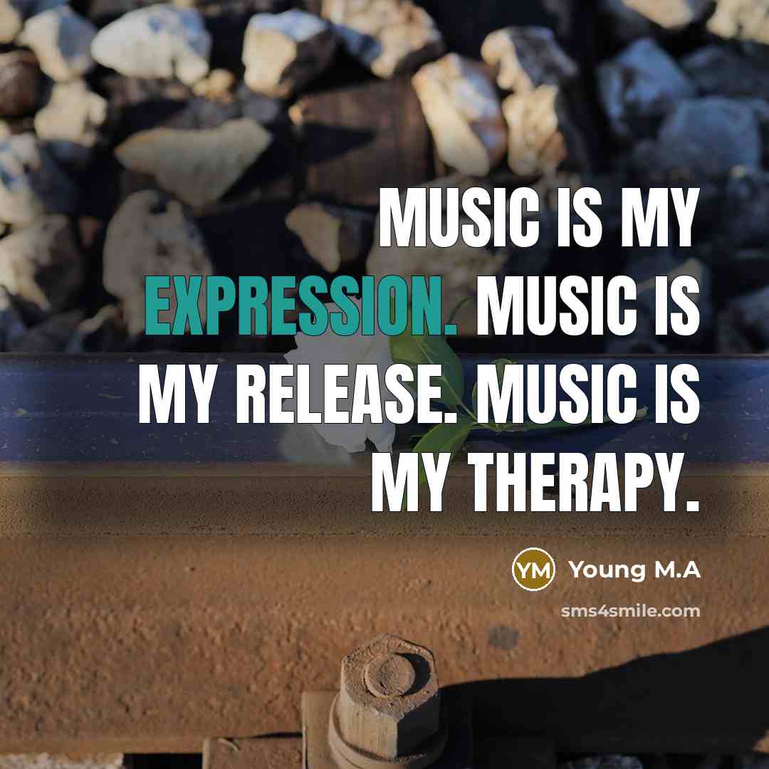 “Music is my expression. Music is my release. Music is my therapy.” quote by Young M.A