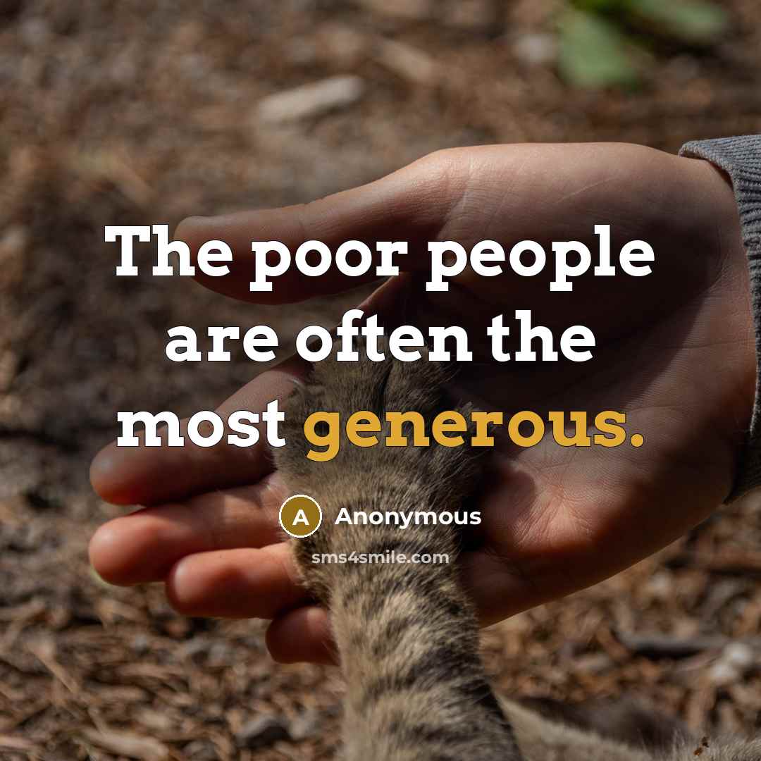 “The poor people are often the most generous.” quote by Anonymous