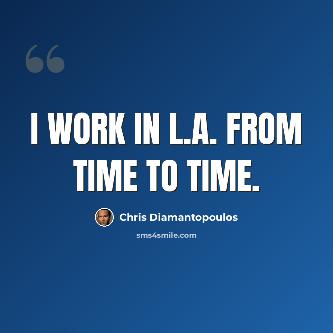 “I work in L.A. from time to time.” quote by Chris Diamantopoulos