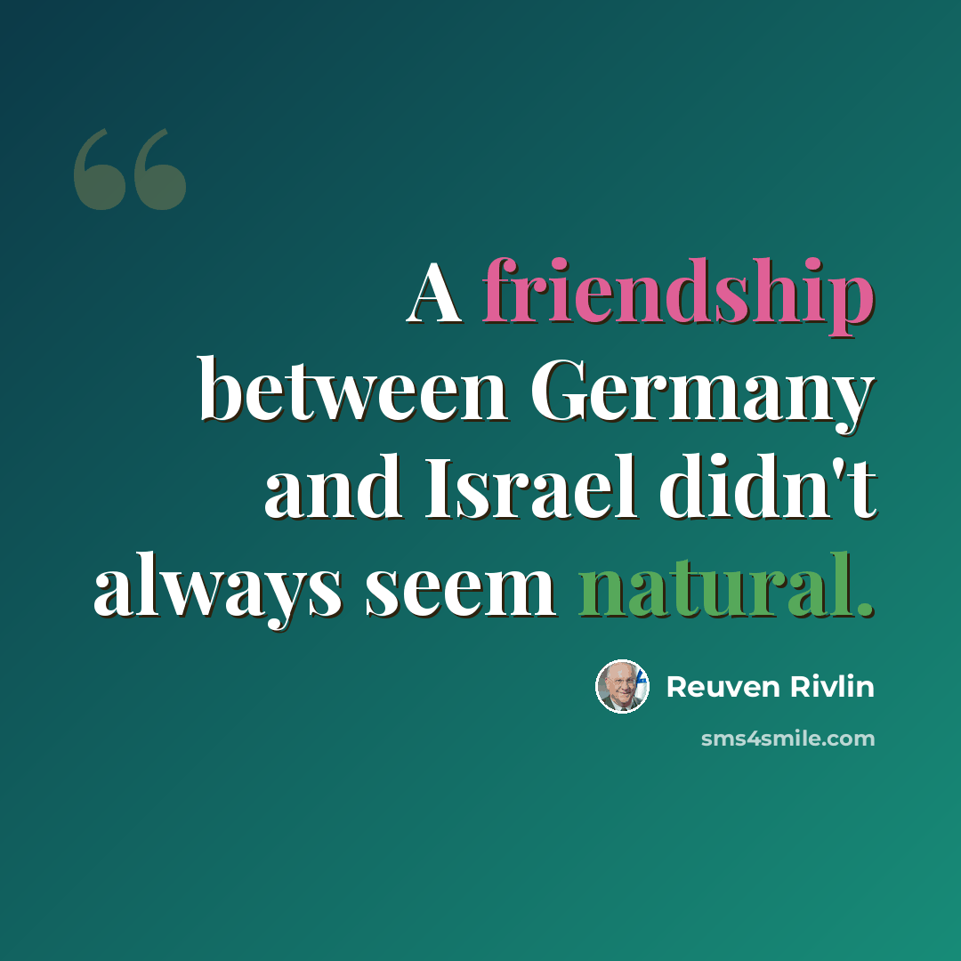 “A friendship between Germany and Israel didn't always seem natural.” quote by Reuven Rivlin