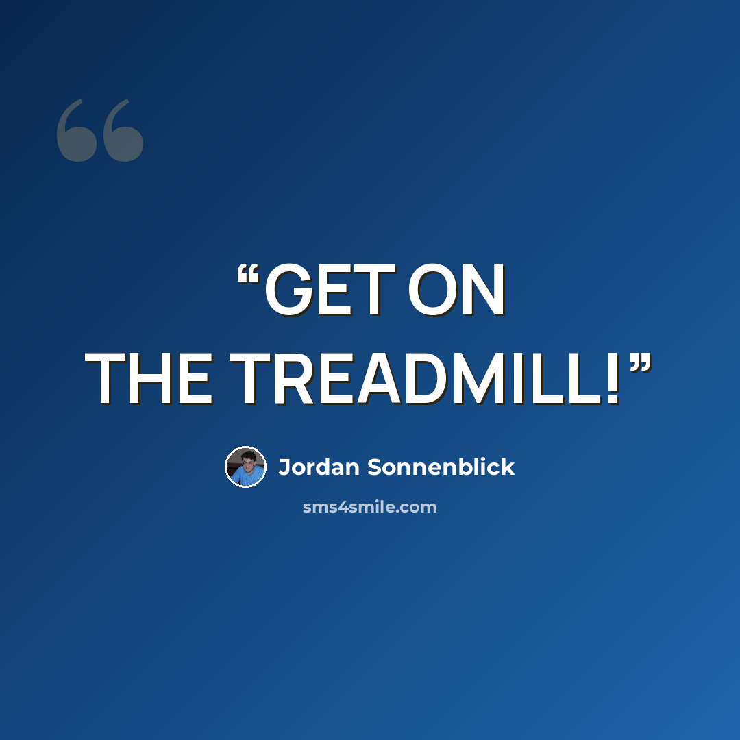 “GET ON THE TREADMILL!” quote by Jordan Sonnenblick
