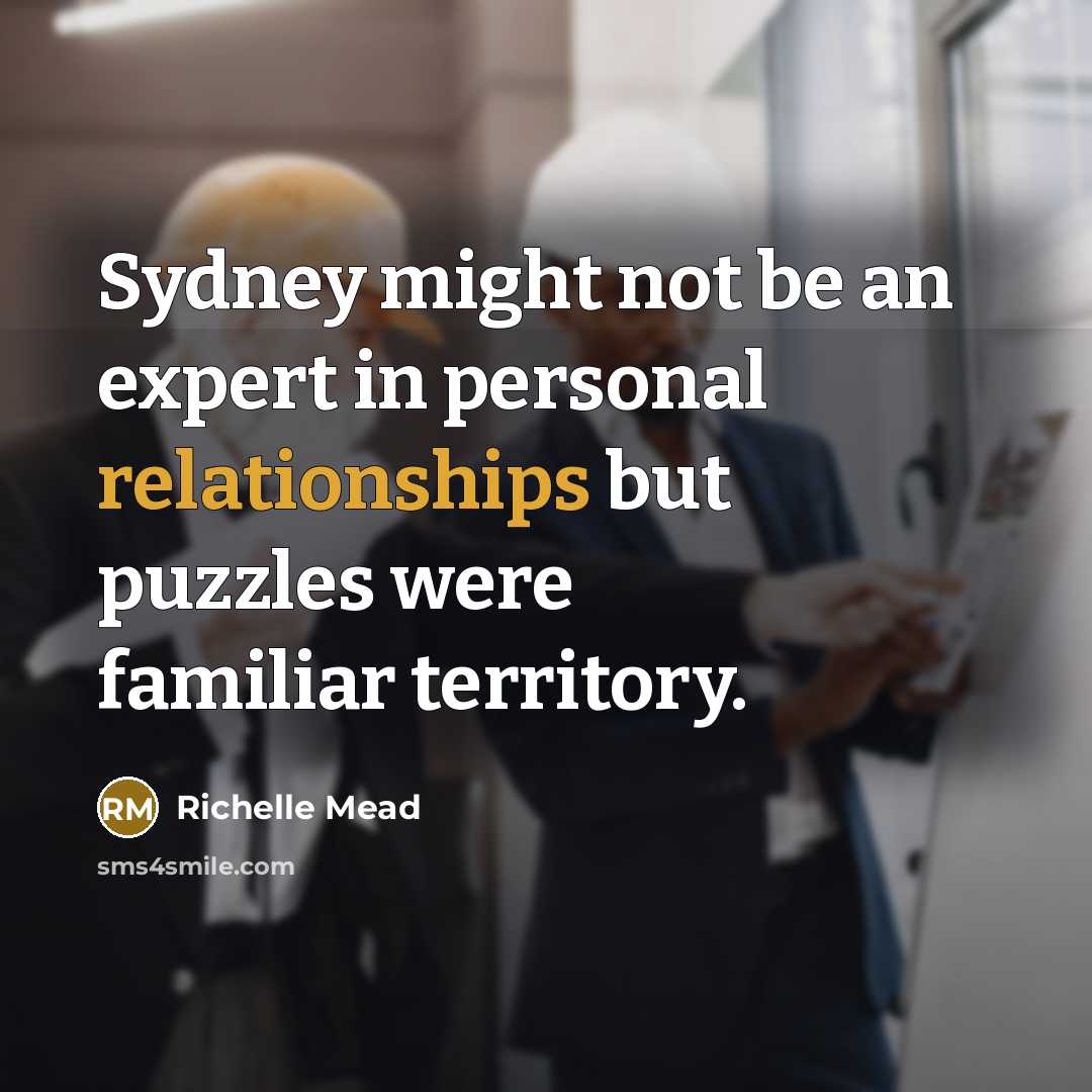“Sydney might not be an expert in personal relationships but puzzles were familiar territory.” quote by Richelle Mead