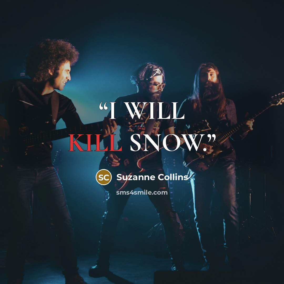 “I WILL KILL SNOW.” quote by Suzanne Collins