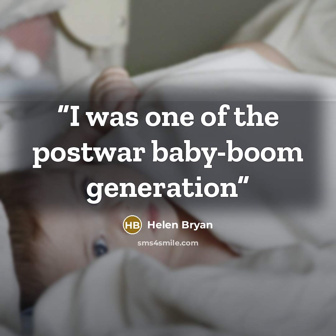 “I was one of the postwar baby-boom generation” quote by Helen Bryan