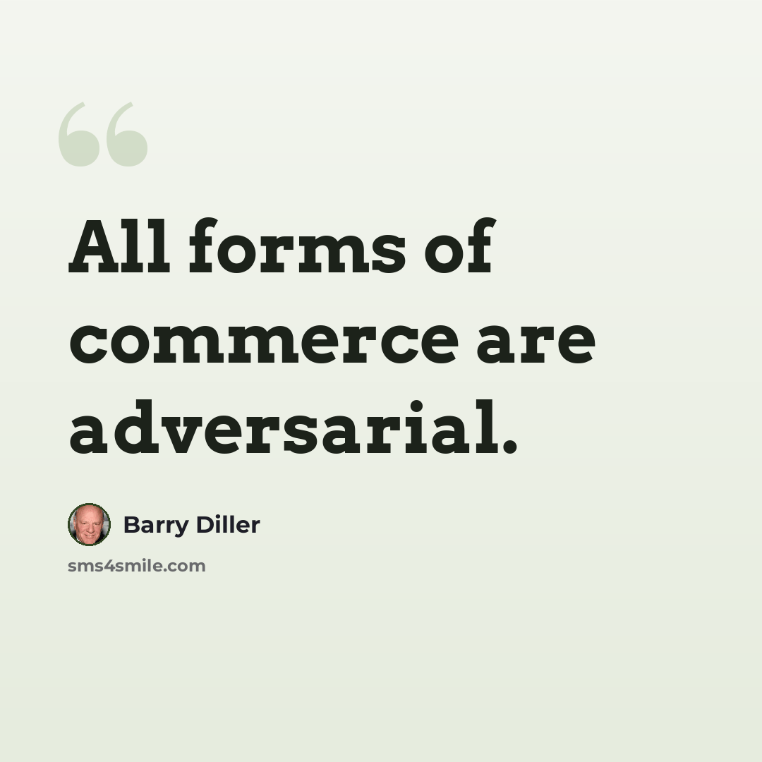 “All forms of commerce are adversarial.” quote by Barry Diller