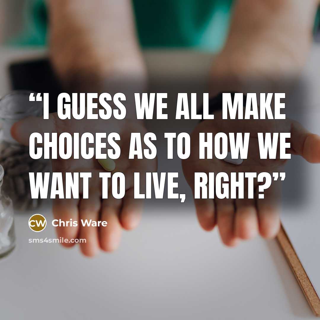 “I guess we all make choices as to how we want to live, right?” quote by Chris Ware