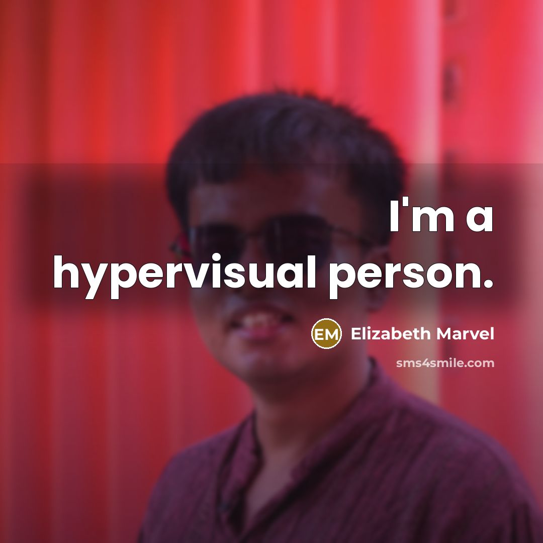 “I'm a hypervisual person.” quote by Elizabeth Marvel