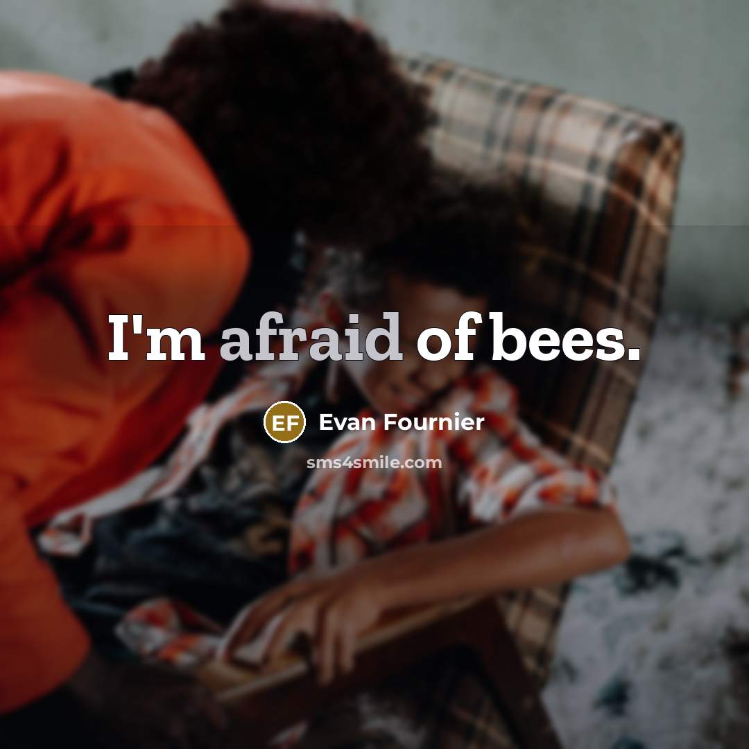 “I'm afraid of bees.” quote by Evan Fournier