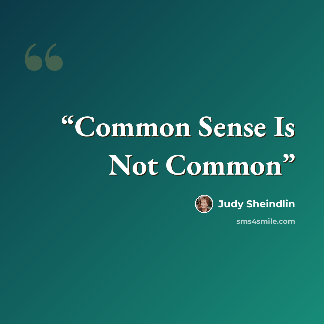 “Common Sense Is Not Common” quote by Judy Sheindlin
