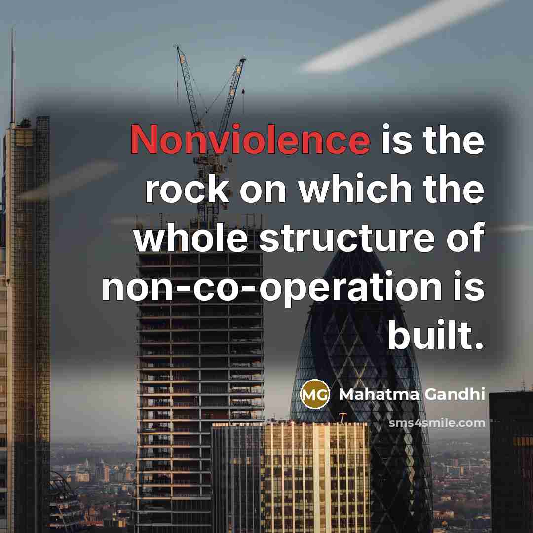 “Nonviolence is the rock on which the whole structure of non-co-operation is built.” quote by Mahatma Gandhi