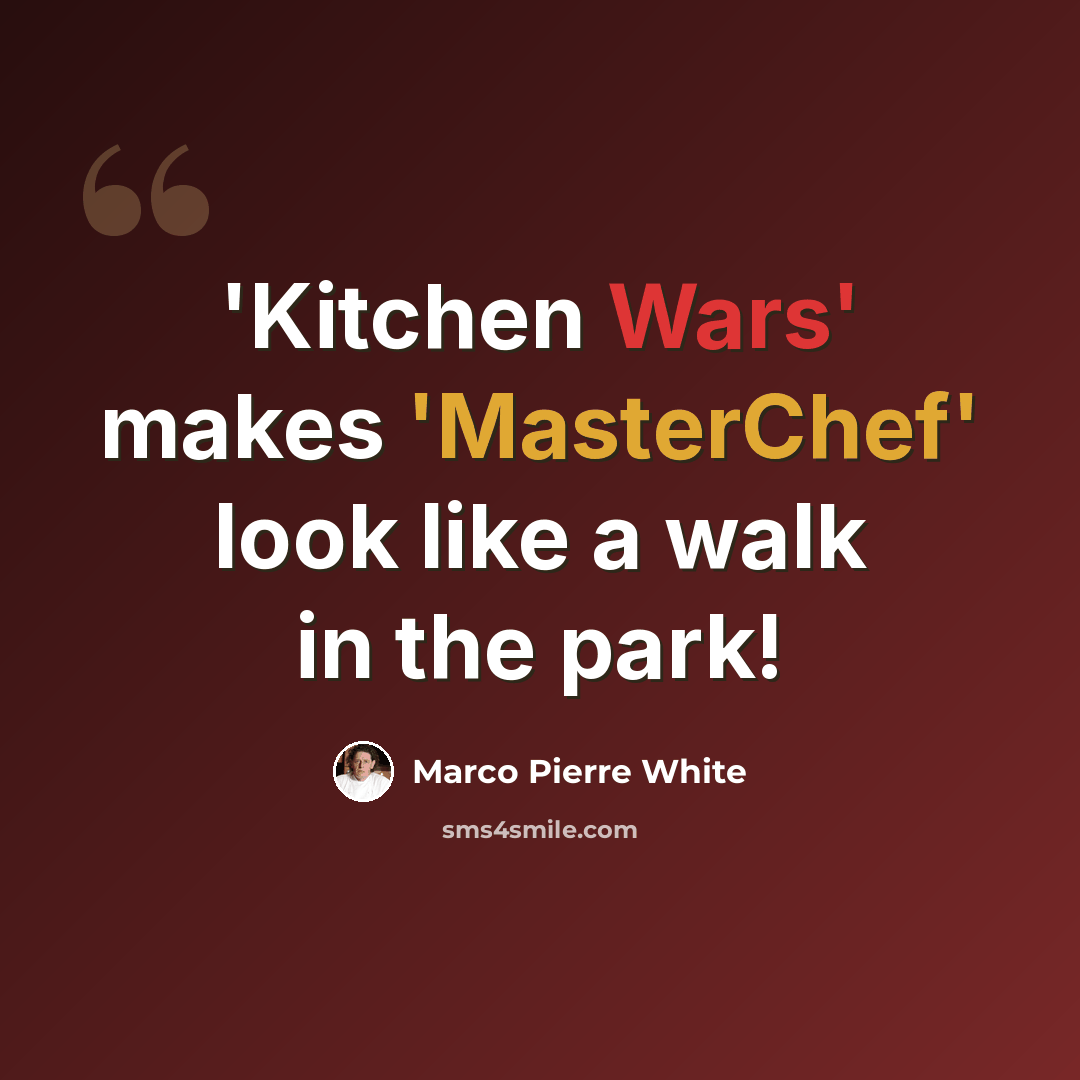 “'Kitchen Wars' makes 'MasterChef' look like a walk in the park!” quote by Marco Pierre White