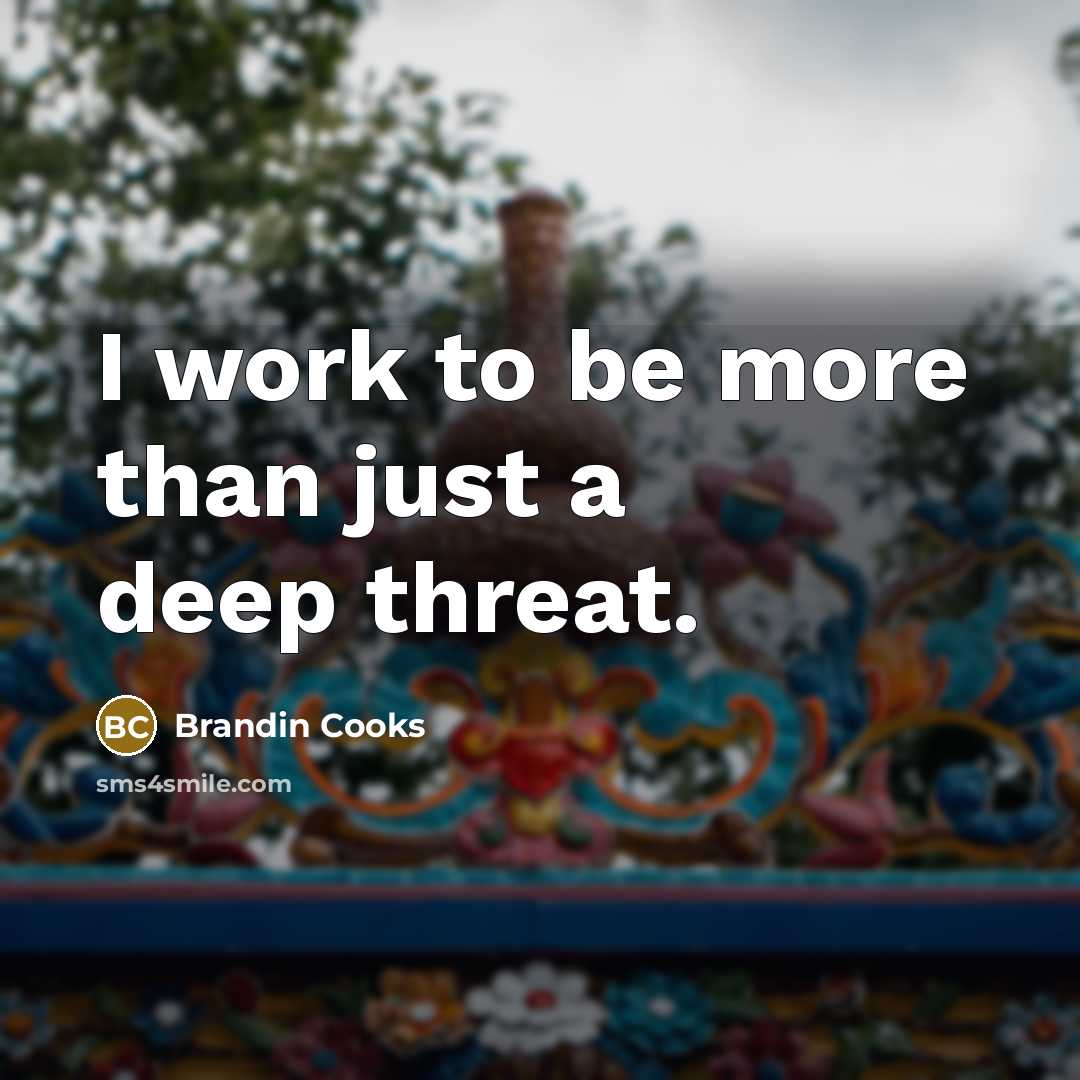 “I work to be more than just a deep threat.” quote by Brandin Cooks