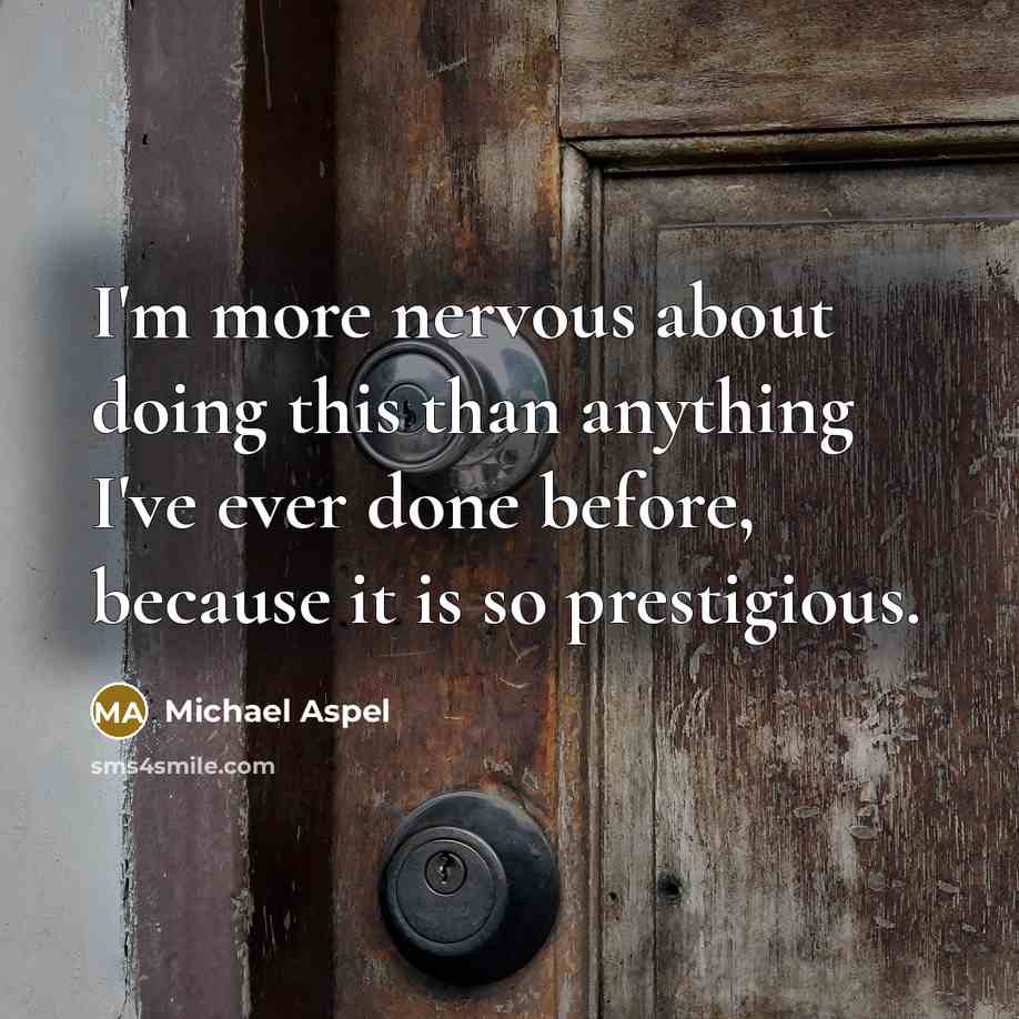 “I'm more nervous about doing this than anything I've ever done before, because it is so prestigious.” quote by Michael Aspel