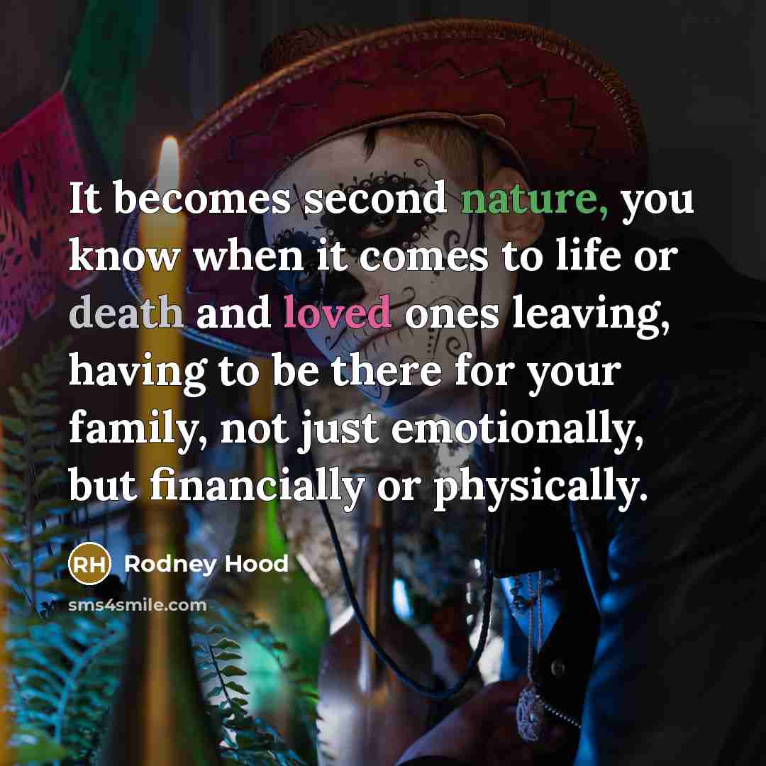 “It becomes second nature, you know when it comes to life or death and loved ones leaving, having to be there for your family, not just emotionally, but financially or physically.” quote by Rodney Hood