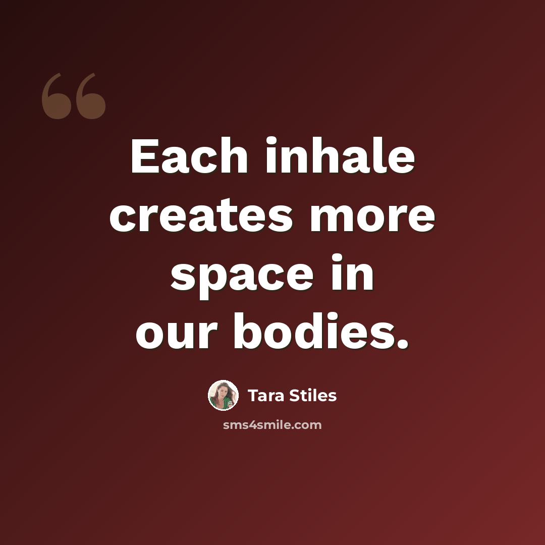 “Each inhale creates more space in our bodies.” quote by Tara Stiles