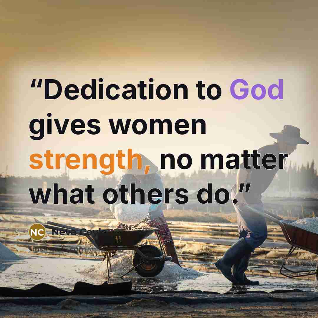 “Dedication to God gives women strength, no matter what others do.” quote by Neva Coyle