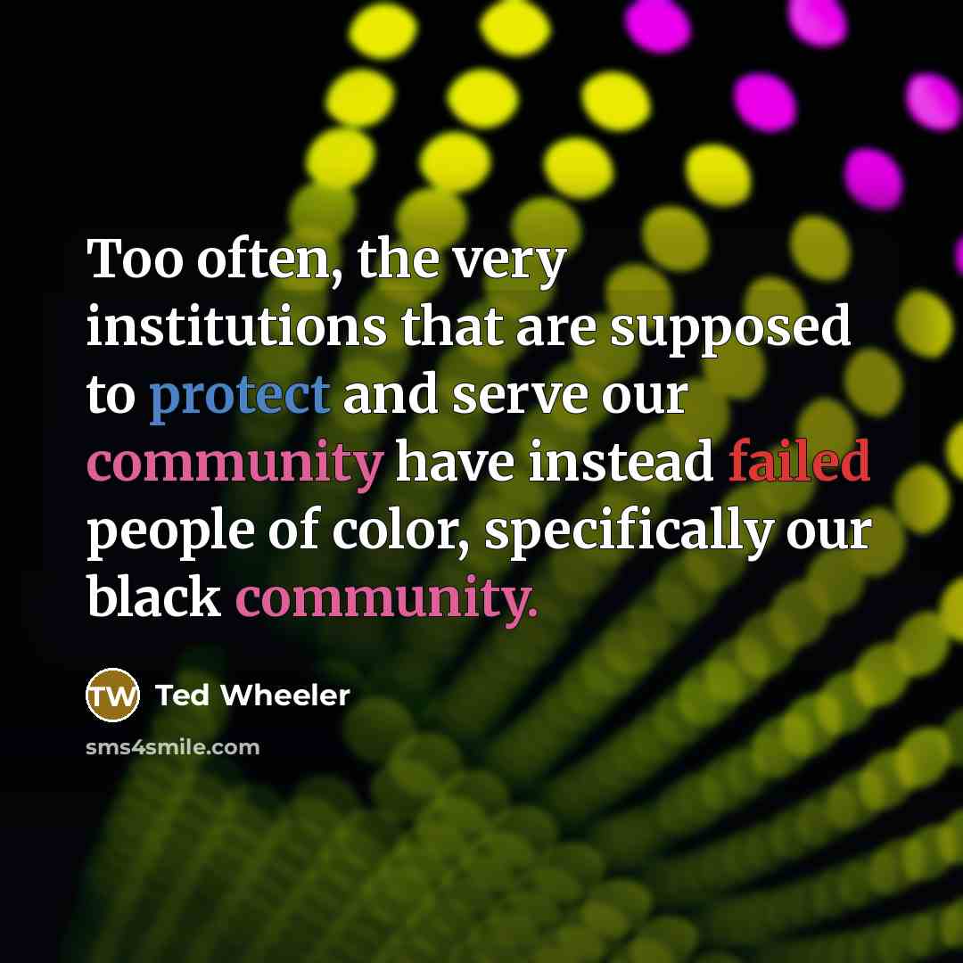 “Too often, the very institutions that are supposed to protect and serve our community have instead failed people of color, specifically our black community.” quote by Ted Wheeler