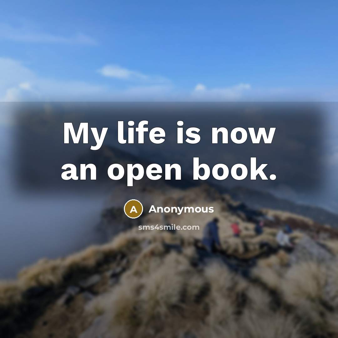 “My life is now an open book.” quote by Anonymous