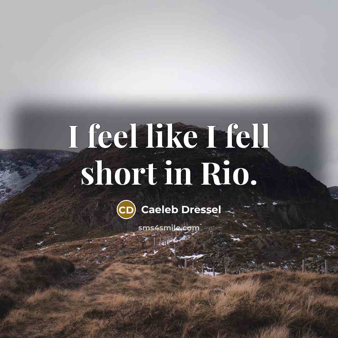 “I feel like I fell short in Rio.” quote by Caeleb Dressel